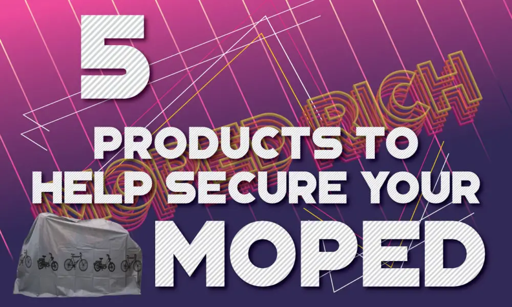 5 Products To Help Secure Your Moped